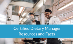 Certified Dietary Manager Resources and Facts